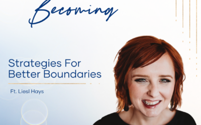Episode 228 | Strategies For Better Boundaries