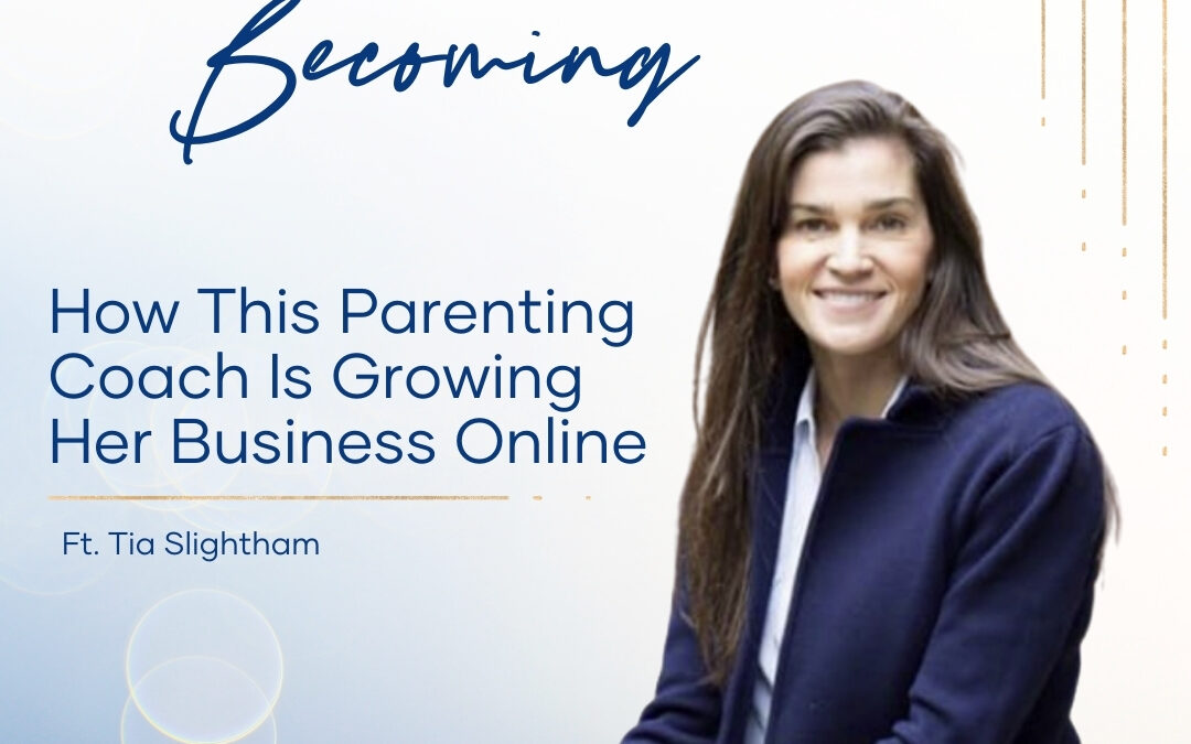 Episode 233 – How This Parenting Coach Is Growing Her Business Online
