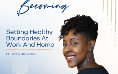 Episode 245:  Setting Healthy Boundaries At Work And Home
